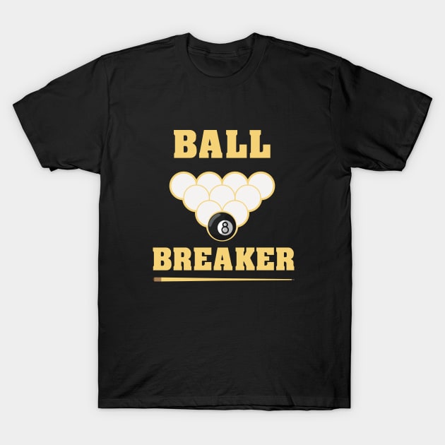 Billiards Ball Breaker Funny Pool Player T-Shirt by Delta V Art